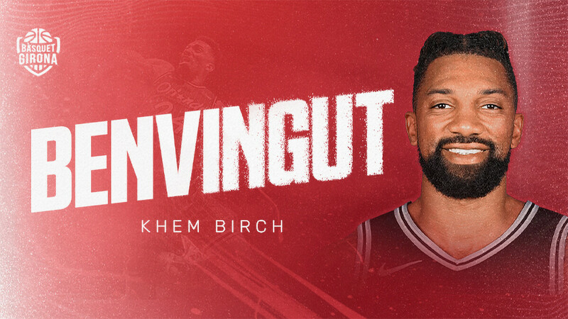 Khem Birch ficha por el Bàsquet Girona hasta el final de la temporada
