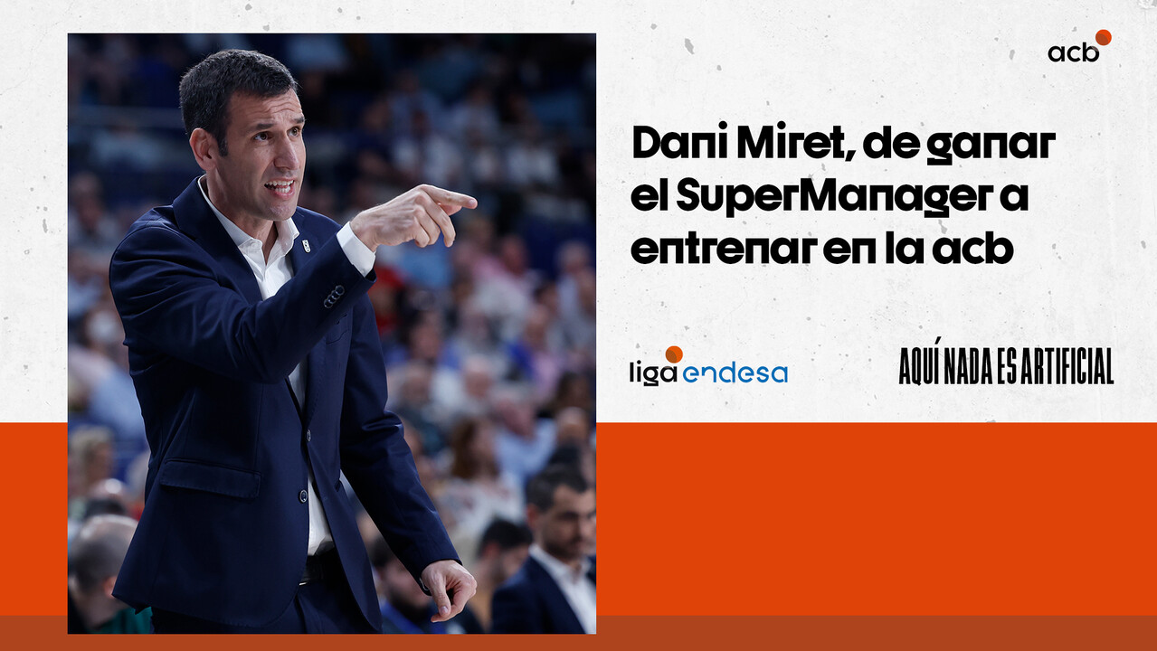 Dani Miret, de ganador del SuperManager a entrenador acb