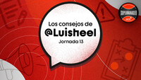 Los consejos de Luisheel para la Jornada 13