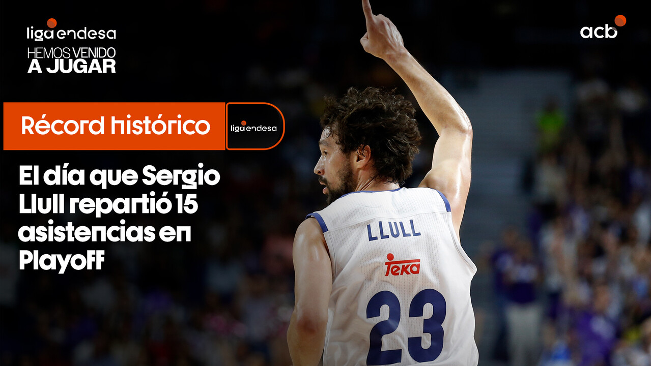 El día que Sergio Llull repartió 15 asistencias en Playoff