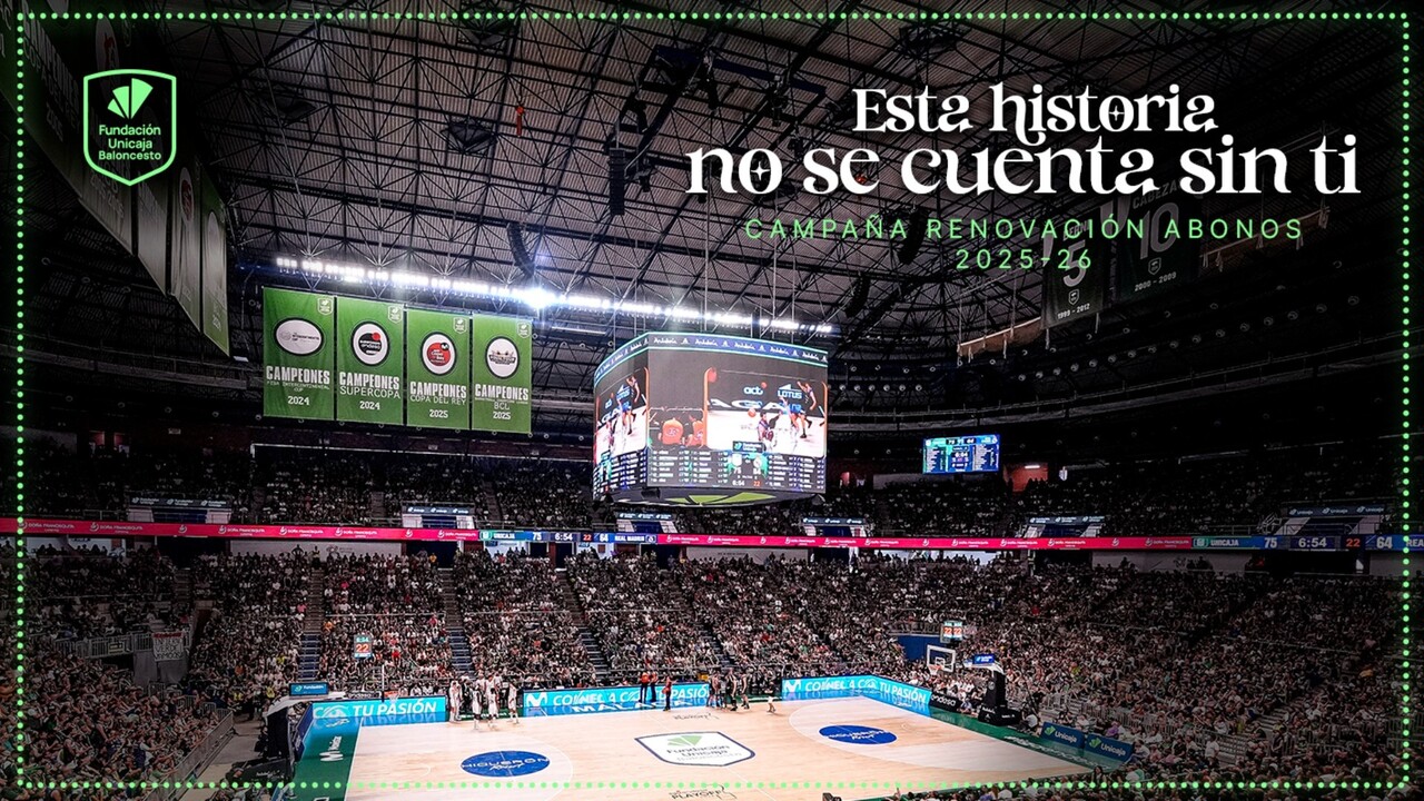 Campaña de abonos de Unicaja: Esta Historia no se cuenta sin ti