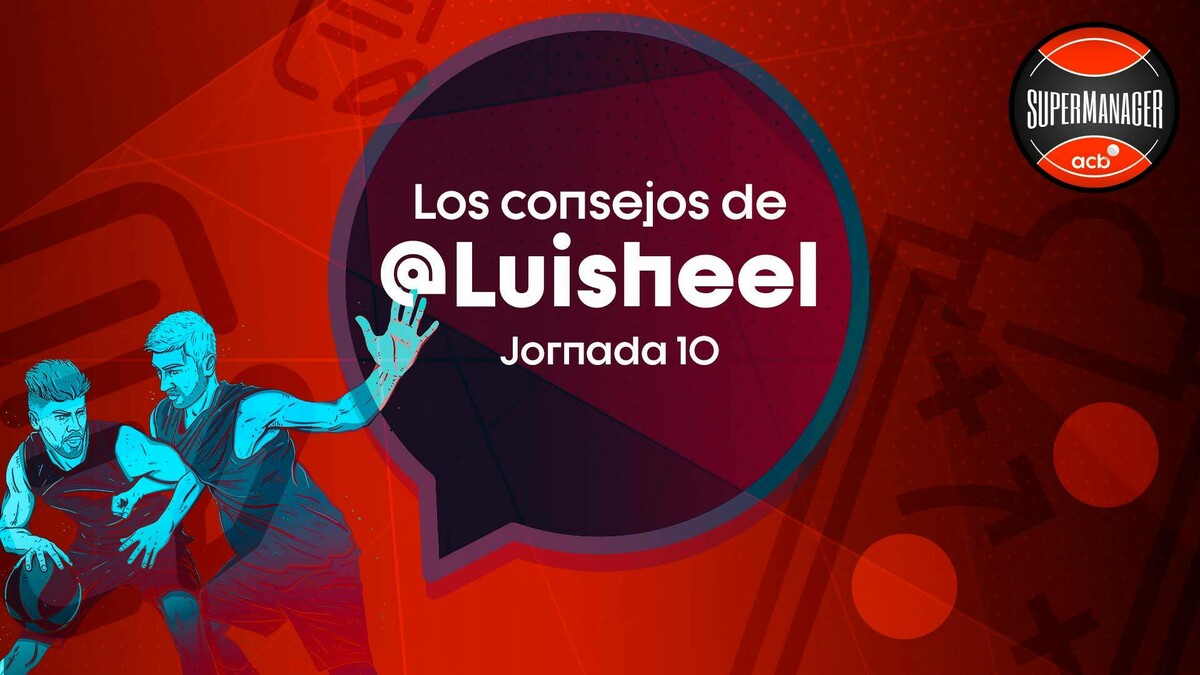 SuperManager: Los consejos de Luisheel (Jornada 10)