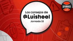 Los mejores consejos para hacer tu equipo del SuperManager. Jornada 33