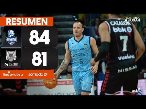 Resumen MoraBanc Andorra 84 - Surne Bilbao Basket 81 (J27)