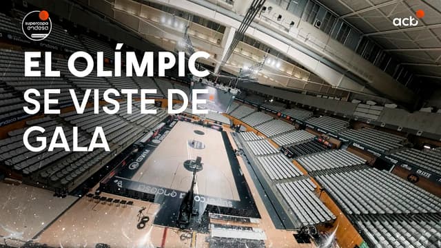 El Olímpic ya luce en modo Supercopa Endesa