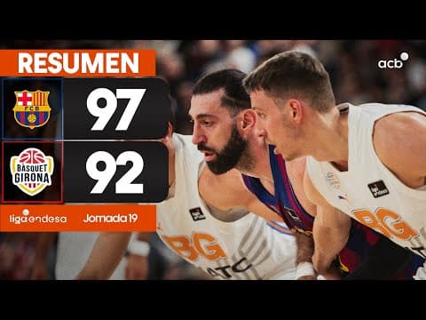 Barça - Bàsquet Girona (97 - 92)